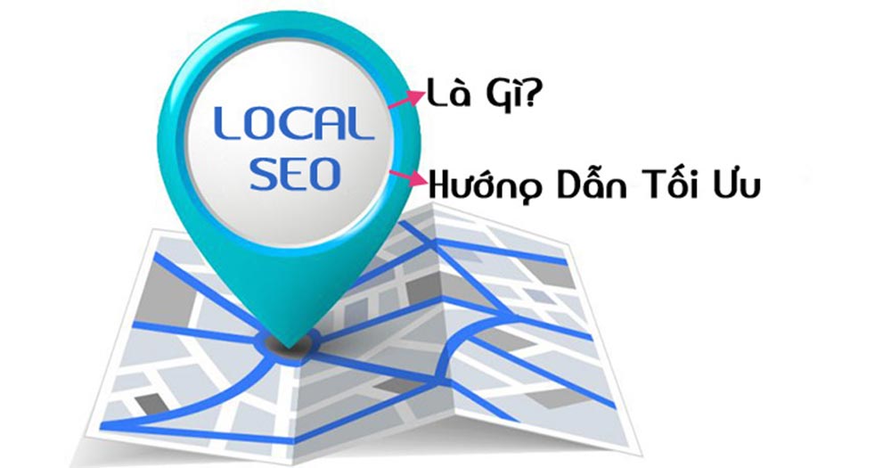 SEO địa phương là gì? Local SEO là gì?