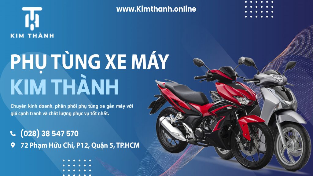 Kim Thành – Địa chỉ cung cấp phụ kiện, phụ tùng xe máy