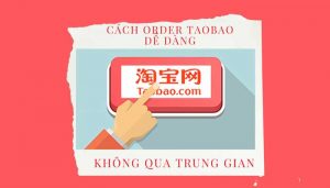 Cách order Taobao trực tiếp không qua trung gianCách order Taobao trực tiếp không qua trung gian
