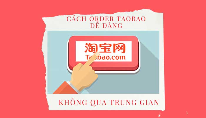 Cách order Taobao trực tiếp không qua trung gianCách order Taobao trực tiếp không qua trung gian