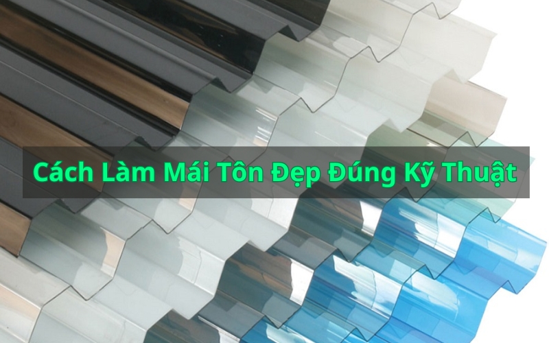 cách làm mái tôn đẹp