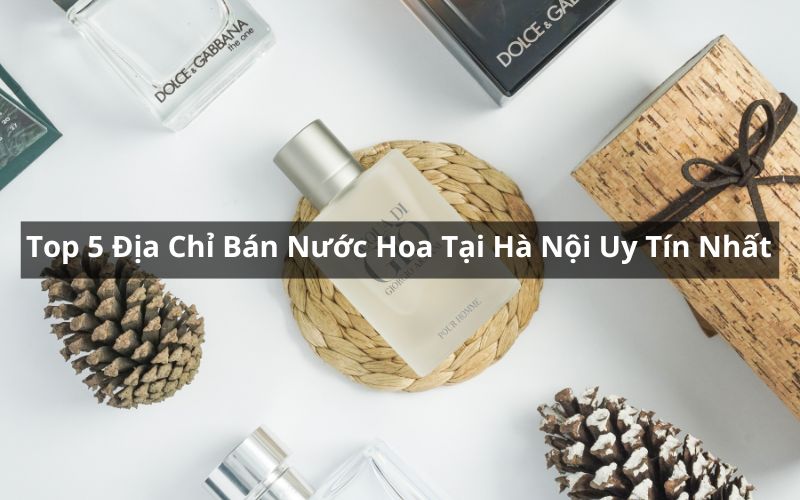 địa chỉ bán nước hoa tại hà nội