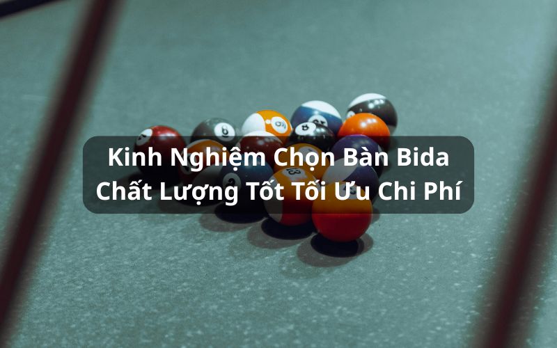 kinh nghiệm chọn bàn bida