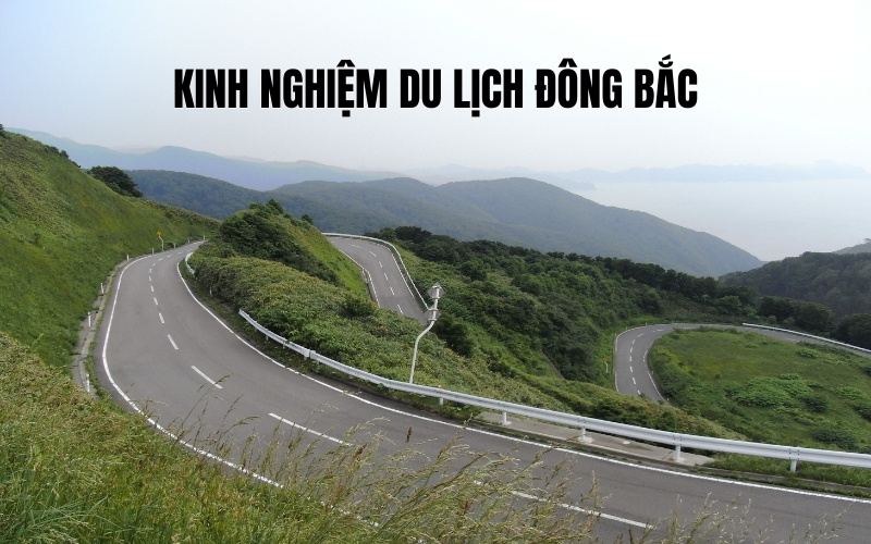 kinh nghiệm du lịch đông bắc